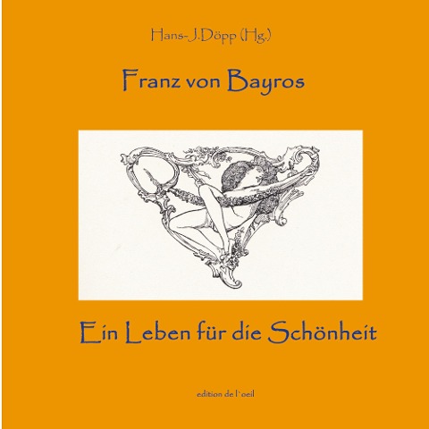 Bayros - Ein Leben für die Schönheit - 