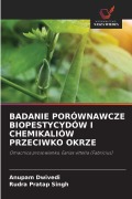 Cover-Bild zum Titel 'BADANIE PORÓWNAWCZE BIOPESTYCYDÓW I CHEMIKALIÓW PRZECIWKO OKRZE' von 'Anupam Dwivedi, Rudra Pratap Singh'