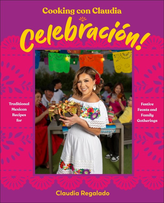Cooking con Claudia: Celebración! - Claudia Regalado