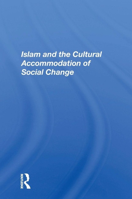 Islam And The Cultural Accommodation Of Social Change - Bassam Tibi