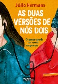 As duas versões de nós dois - Júlio Hermann