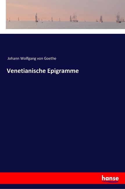 Venetianische Epigramme - Johann Wolfgang von Goethe