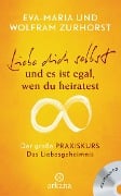 Cover-Bild zum Titel 'Liebe dich selbst und es ist egal wen du heiratest' von 'Eva-Maria Zurhorst, Wolfram Zurhorst'