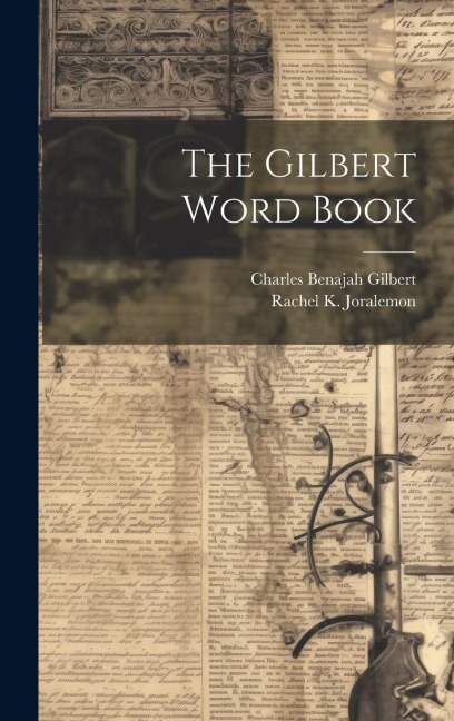 The Gilbert Word Book - Charles Benajah Gilbert, Rachel K. Joralemon