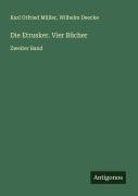 Cover-Bild zum Titel 'Die Etrusker. Vier Bücher' von 'Karl Otfried Müller, Wilhelm Deecke'