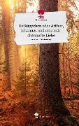 Rotkäppchen oder Arthur, Johannes und eine märchenhafte Liebe. Life is a Story - story.one - K. T. Acker