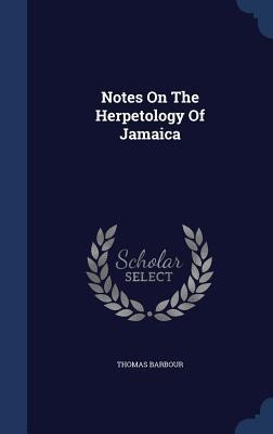 Notes On The Herpetology Of Jamaica - Thomas Barbour