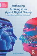 Cover-Bild zum Titel 'Rethinking Learning in an Age of Digital Fluency' von 'Maggi Savin-Baden'