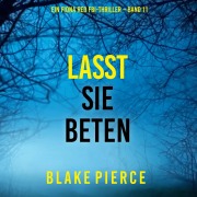 Cover-Bild zum Titel 'Lasst Sie Beten (Ein Fiona Red FBI-Thriller ¿ Band 11)' von 'Blake Pierce'