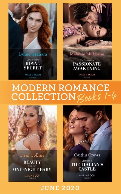 Modern Romance June 2020 Books 1-4: Cinderella's Royal Secret / His Innocent's Passionate Awakening / Beauty and Her One-Night Baby / Claimed in the Italian's Castle - Lynne Graham, Melanie Milburne, Dani Collins, Caitlin Crews
