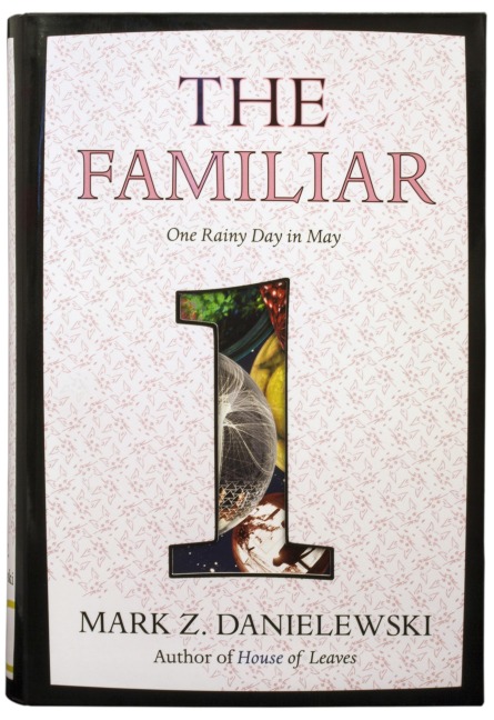 The Familiar, Volume 1 - Mark Z. Danielewski