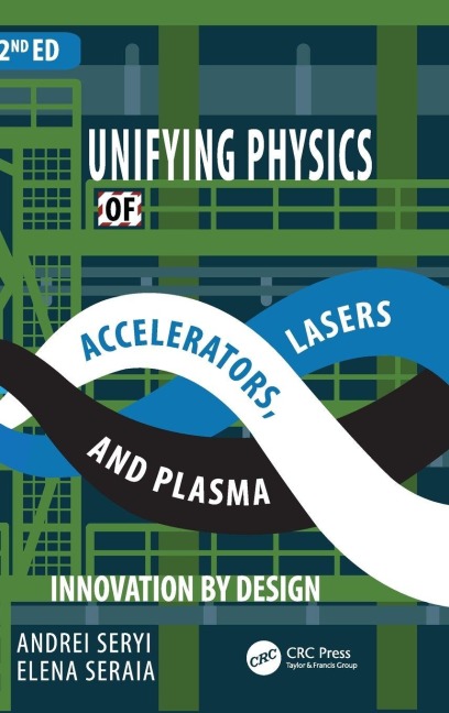 Unifying Physics of Accelerators, Lasers and Plasma - Andrei Seryi, Elena Seraia