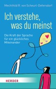 Cover-Bild zum Titel 'Ich verstehe, was du meinst' von 'Mechthild R. von Scheurl-Defersdorf'