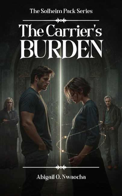 The Carrier's Burden (The Solhiem Pack, #3) - Abigail O. Nwaocha