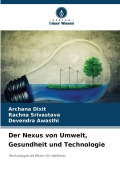 Cover-Bild zum Titel 'Der Nexus von Umwelt, Gesundheit und Technologie' von 'Archana Dixit, Rachna Srivastava, Devendra Awasthi'