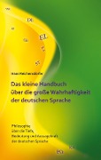 Cover-Bild zum Titel 'Das kleine Handbuch über die große Wahrhaftigkeit der deutschen Sprache' von 'Hans Reichensdörfer'
