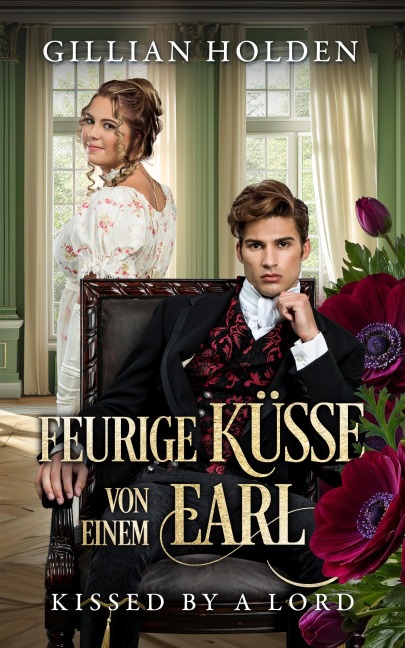 Kissed by a Lord: Feurige Küsse von einem Earl - Gillian Holden