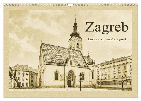 Zagreb ¿ Ein Kalender im Zeitungsstil (Wandkalender 2024 DIN A3 quer), CALVENDO Monatskalender - Gunter Kirsch