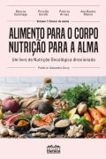 Alimento para o corpo - Nutrição para a alma - Marcos Saramago, Priscilla Goretti, Patricia Arraes, Ana Beatriz Ribeiro