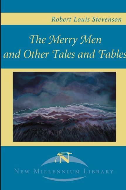 The Merry Men and Other Tales and Fables - Robert Louis Stevenson
