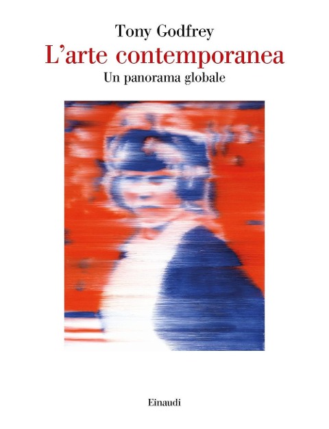 L' arte contemporanea. Un panorama globale - Tony Godfrey