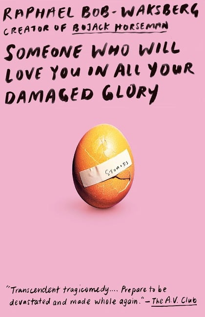 Someone Who Will Love You in All Your Damaged Glory - Raphael Bob-Waksberg