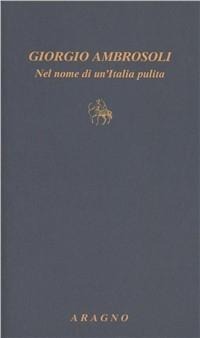 Giorgio Ambrosoli. Nel nome di un'Italia pulita - 