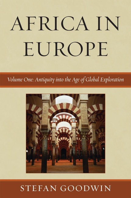 Africa in Europe: Antiquity into the Age of Global Exploration - Stefan Goodwin