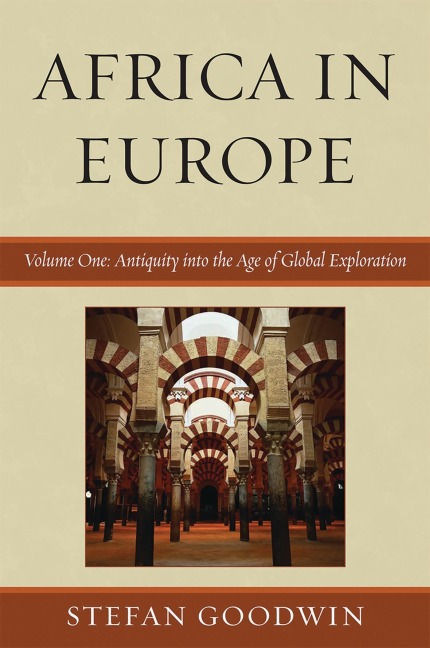 Africa in Europe: Antiquity into the Age of Global Exploration - Stefan Goodwin