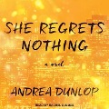 Cover-Bild zum Titel 'She Regrets Nothing Lib/E' von 'Andrea Dunlop'
