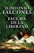 Esclava de la libertad - Ildefonso Falcones