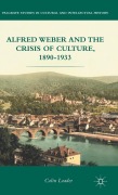 Cover-Bild zum Titel 'Alfred Weber and the Crisis of Culture, 1890-1933' von 'C. Loader'