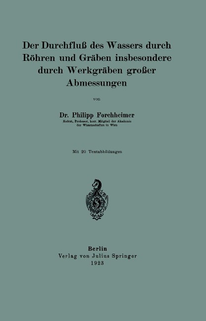 Der Durchfluß des Wassers durch Röhren und Gräben insbesondere durch Werkgräben großer Abmessungen - Philipp Forchheimer