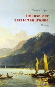Cover-Bild zum Titel 'Die Insel der zerstörten Träume' von 'Chantal T. Spitz, Christiane Kayser'