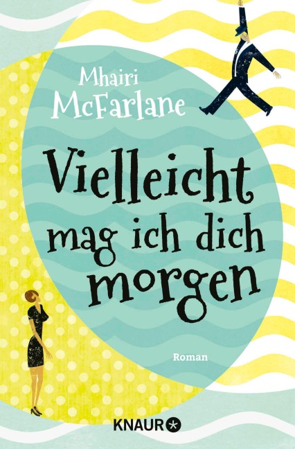 Vielleicht mag ich dich morgen - Mhairi McFarlane