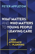 What Matters and Who Matters to Young People Leaving Care - Peter Appleton