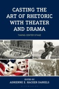 Cover-Bild zum Titel 'Casting the Art of Rhetoric with Theater and Drama' von ''