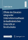 Cover-Bild zum Titel 'Effekte des Einsatzes integrierter Unternehmenssoftware im kaufmännischen Unterricht an Berufsschulen' von 'Claudio Spener'