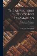Cover-Bild zum Titel 'The Adventures of Gooroo Paramartan: A Tale in the Tamul Language' von 'Costantino Giuseppe Beschi, Benjamin Guy Babington'