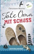 Cover-Bild zum Titel 'Tote Oma mit Schuss' von 'Christiane Martini'