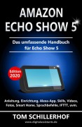 Amazon Echo Show 5 - Das umfassende Handbuch für Echo Show 5 - Tom Schillerhof