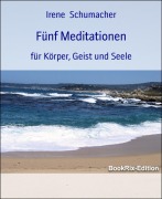 Cover-Bild zum Titel 'Fünf Meditationen' von 'Irene Schumacher'