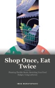 Cover-Bild zum Titel 'Shop Once, Eat Twice' von 'Imad Muratspahic'