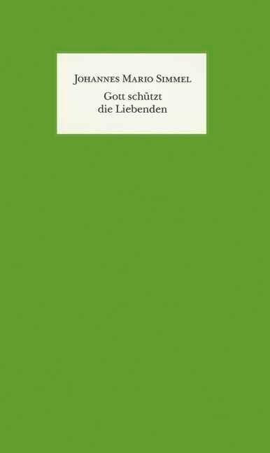 Gott schützt die Liebenden - Johannes Mario Simmel