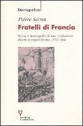 Cover-Bild zum Titel 'Fratelli di Francia. Storia e storiografia di una rivoluzione divenuta repubblicana (1792-1804)' von 'Pierre Serna'