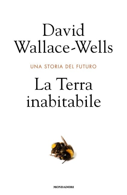 La Terra inabitabile. Una storia del futuro - David Wallace-Wells