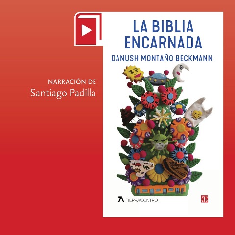 La Biblia encarnada - Danush Montaño Beckmann