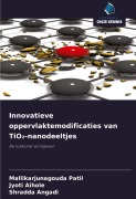 Cover-Bild zum Titel 'Innovatieve oppervlaktemodificaties van TiO¿-nanodeeltjes' von 'Mallikarjunagouda Patil, Jyoti Aihole, Shradda Angadi'