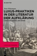 Cover-Bild zum Titel 'Luxus-Praktiken in der Literatur der Aufklärung' von 'Peter Wittemann'