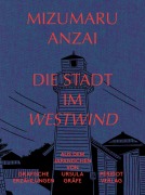 Cover-Bild zum Titel 'Die Stadt im Westwind' von 'Mizumaru Anzai'